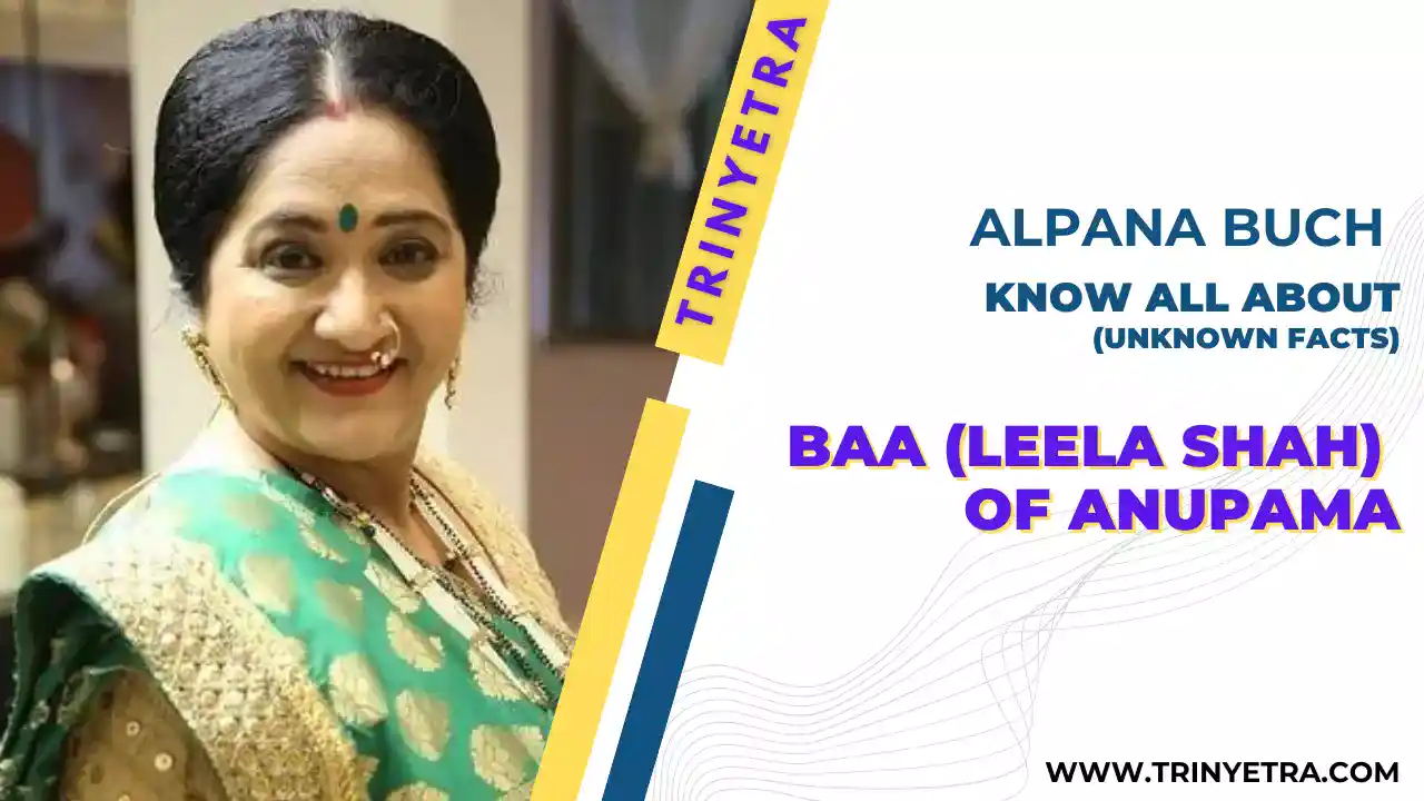 Alpana Buch Aka Baa [Leela Shah], Age, Salary, Car [Anupama Cast]