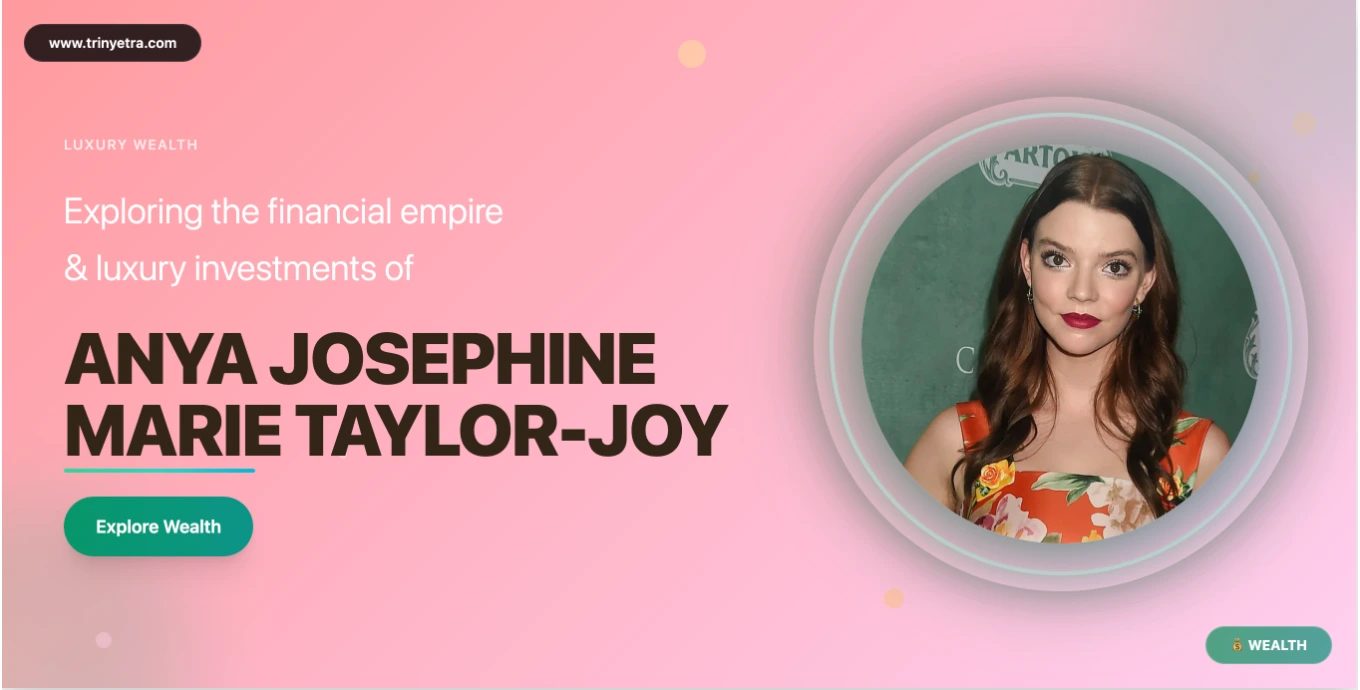 Anya Taylor-Joy Net Worth & Financial Success 2025