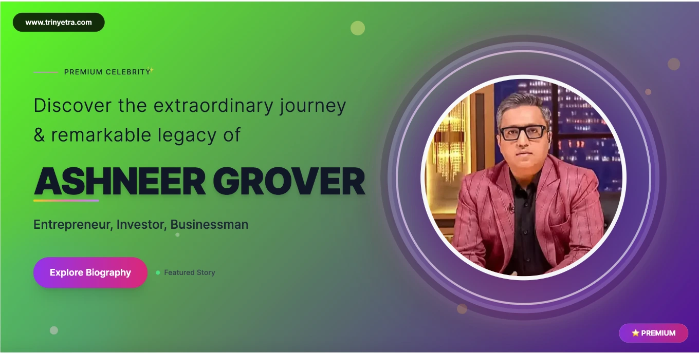 Ashneer Grover Biography, Age, Net Worth, BharatPe & Lat...