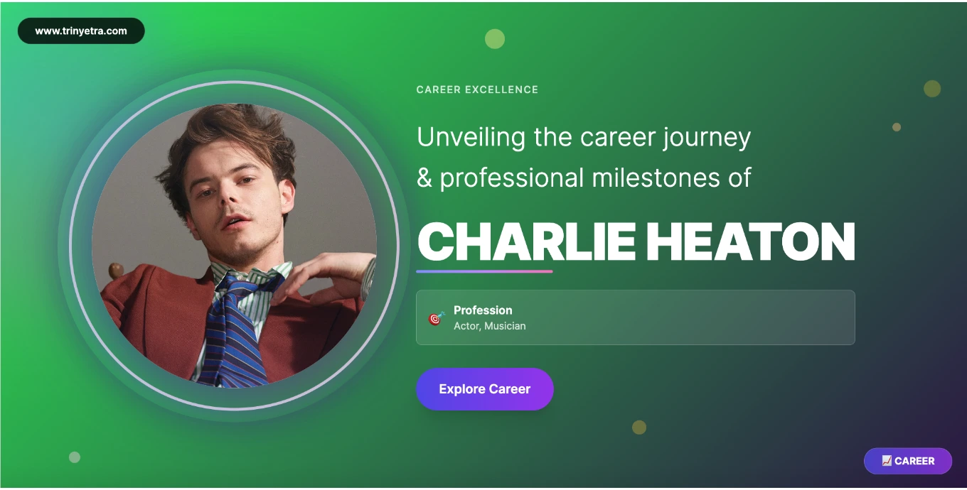 Charlie Heaton Career Success Photo