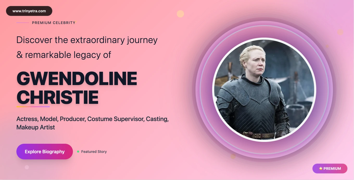 Gwendoline Christie Biography, Age, Net Worth, Height, Movies & 2025 Updates
