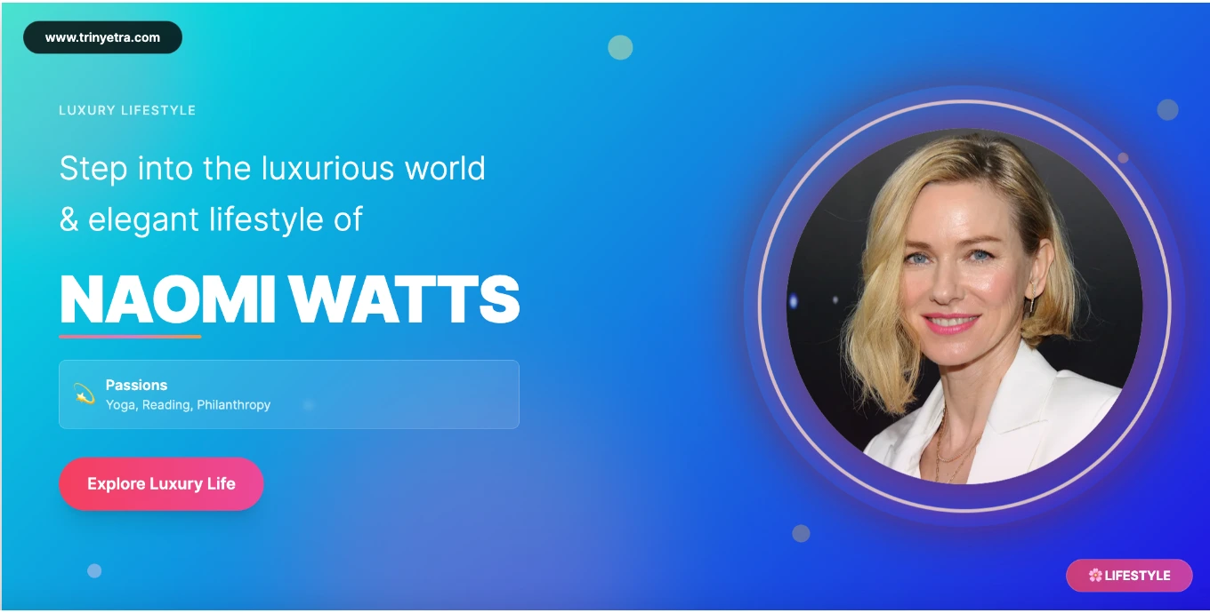 Naomi Watts Biography Photo 2025