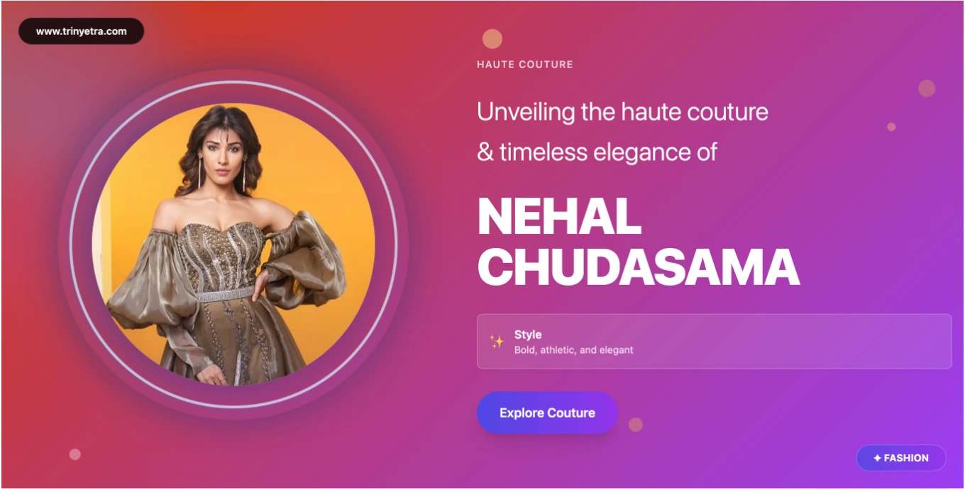 Nehal Chudasama Fashion and Style Evolution