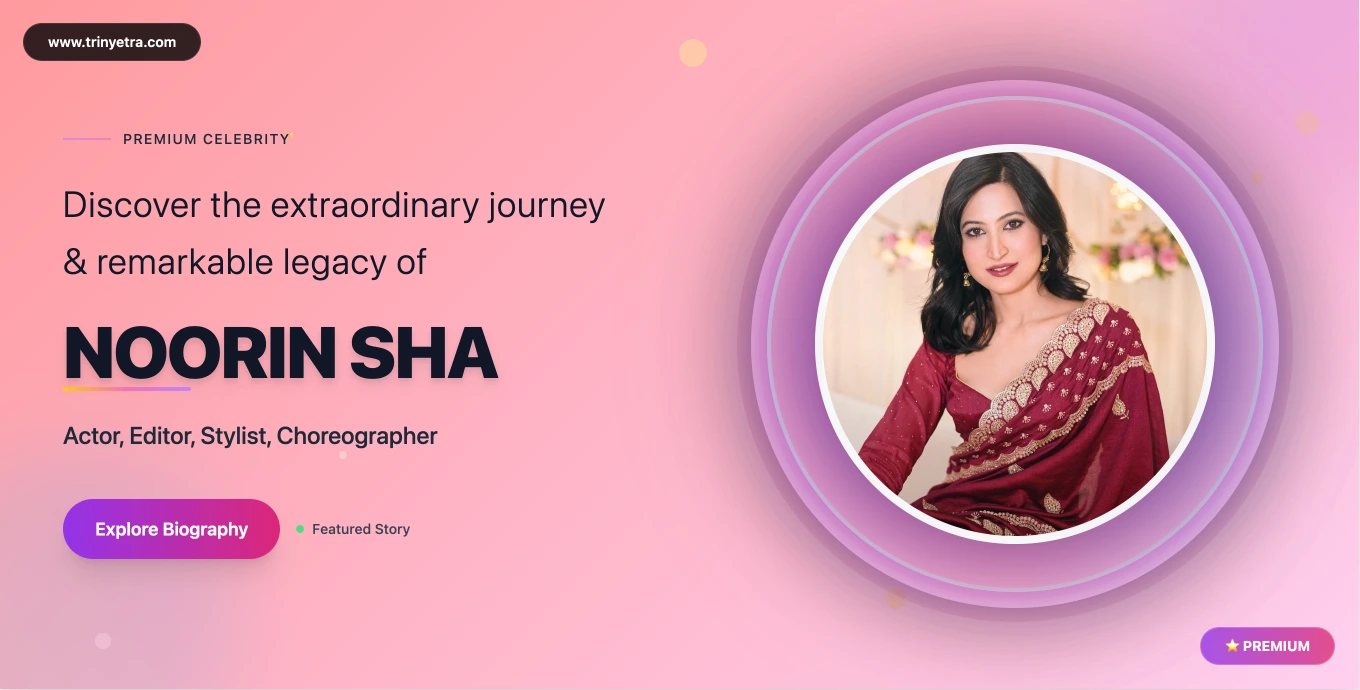 Noorin Sha Biography, Age, Rise and Fall Controversy & Latest 2025 Updates