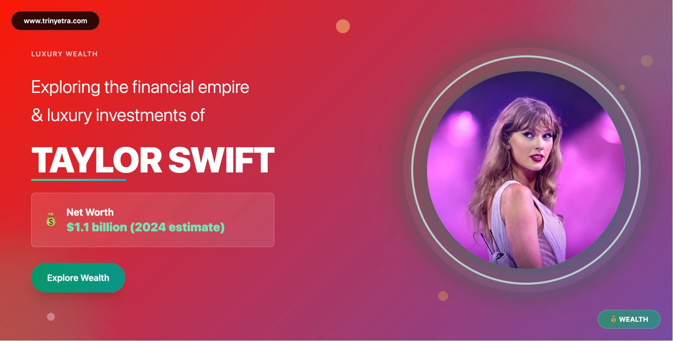 Taylor Swift Billion Dollar Net Worth & Financial Empire 