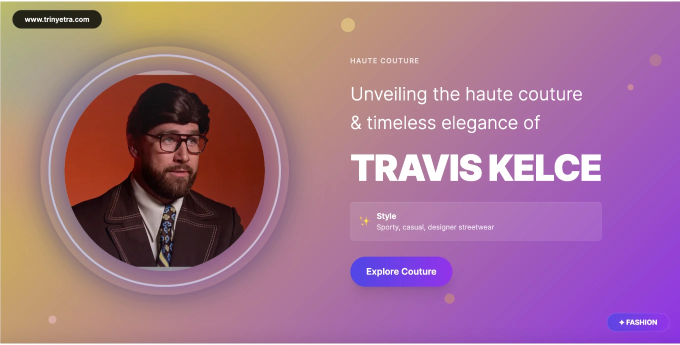 Travis Kelce Style Fashion 2025