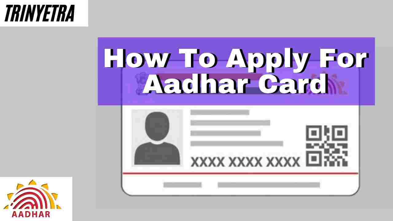 Aadhar Card: How To Apply For Aadhar Card
