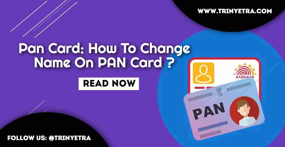 Pan Card: How To Change Name On PAN Card 