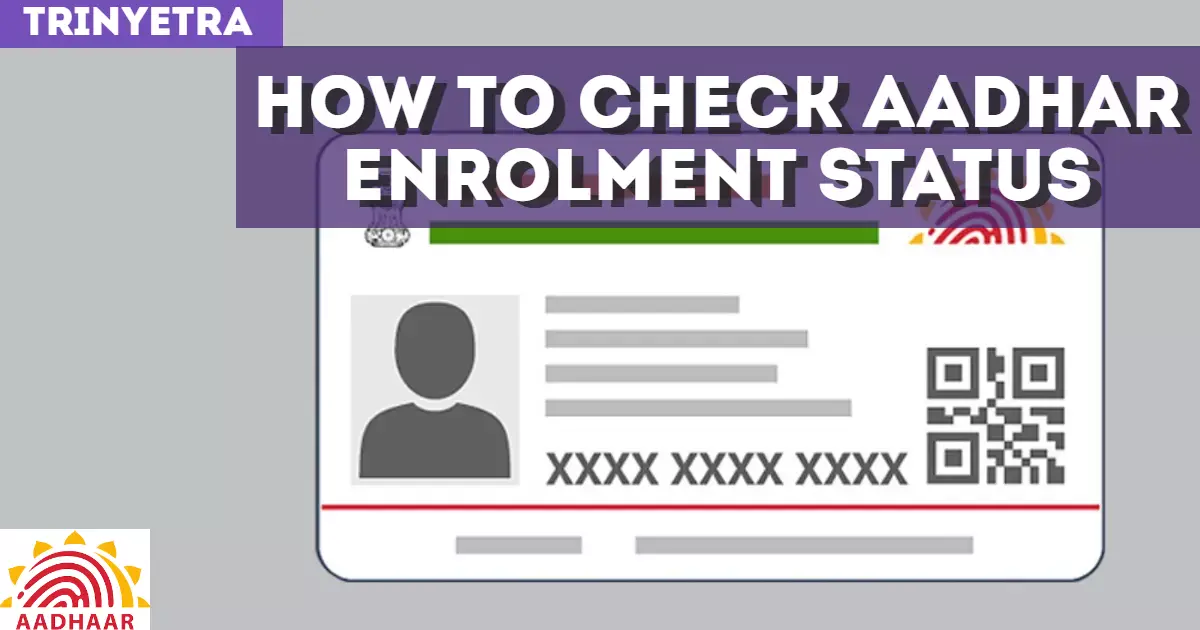 Aadhar Card How To Check Aadhar Card Enrolment Status