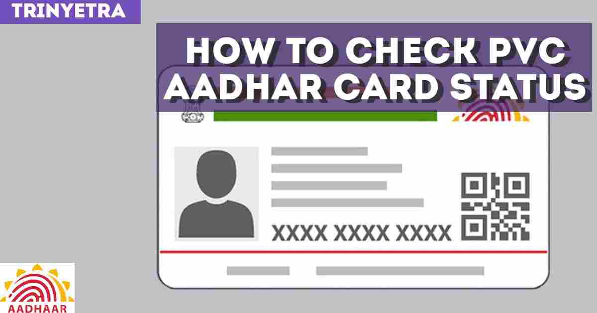 Aadhar Card: How To Check PVC Aadhar Card Status