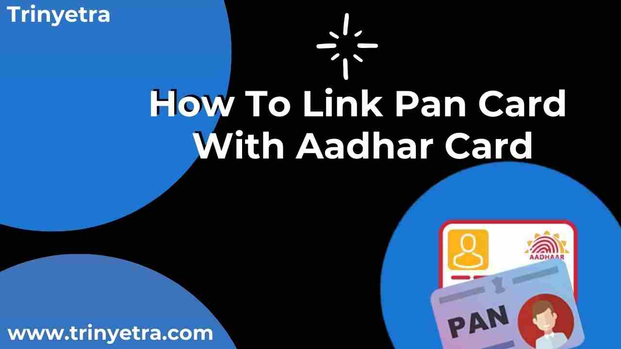 Pan Card: How To Link Pan Card With Aadhar Card