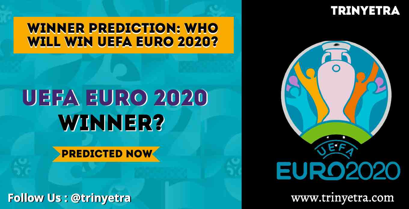 UEFA Euro 2020 Prediction: Who will Win UEFA EURO 2020?